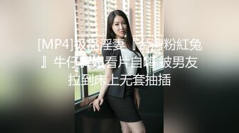 和丰腴大学生妹子到酒店约会做爱，妹子主动吸允